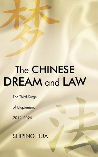 The Chinese Dream and Law: The Third Surge of Utopianism, 2012–2024