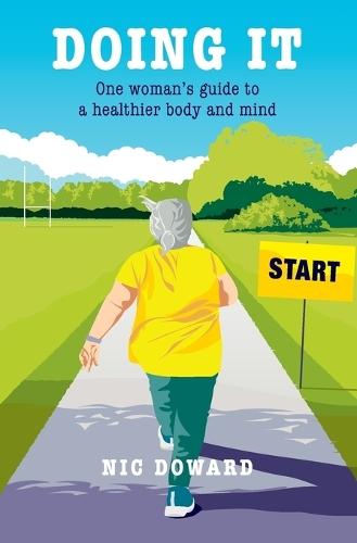 Doing It!: One woman's guide to a healthier body and mind.