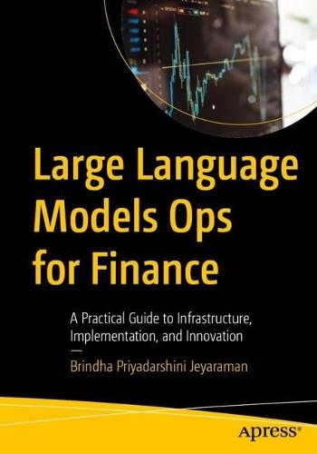 Large Language Models Ops for Finance: A Practical Guide to Infrastructure, Implementation, and Innovation