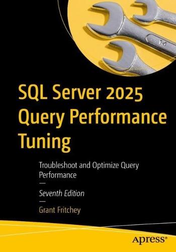 SQL Server 2025 Query Performance Tuning: Troubleshoot and Optimize Query Performance