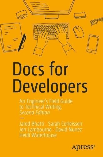 Docs for Developers: An Engineer’s Field Guide to Technical Writing