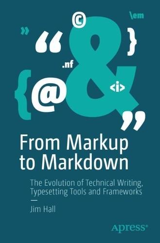 From Markup to Markdown: The Evolution of Technical Writing, Typesetting Tools and Frameworks