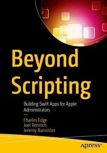 Beyond Scripting: Building Swift Apps for Apple Administrators