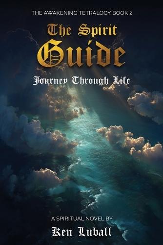 The Spirit Guide: Journey through Life