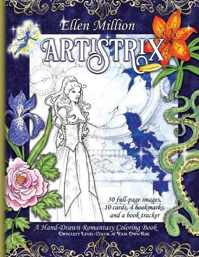 Artistrix: A Hand-Drawn Romantasy Coloring Book for All Ages