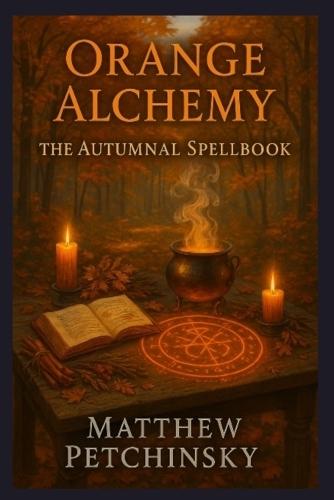 Orange Alchemy: The Autumnal Spellbook