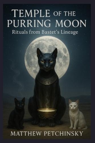 Temple of the Purring Moon: Rituals from Bastet's Lineage