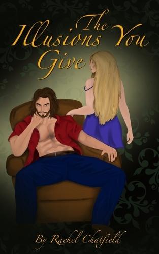 The Illusions You Give