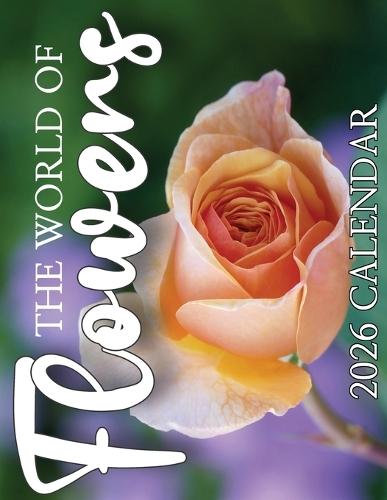 The World of Flowers 2026 Calendar