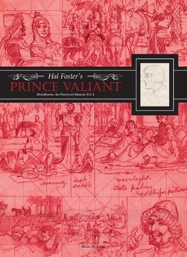 Hal Foster's Prince Valiant Sketchbooks: An Illustrated Memoir: Volume 1