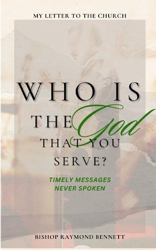 Who Is The God You Serve?: My Letter to the Church