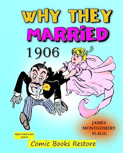 Why they married, by Montgomery Flagg: Edition 1906, Restoration 2024