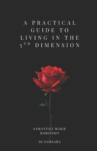 A Practical Guide to Living in the 5th Dimension