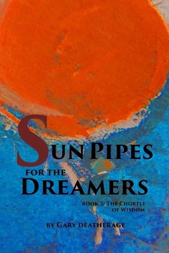 Sun Pipes For the Dreamers Book 3: The Chortle of Wisdom