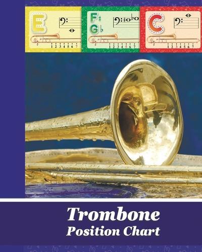 Trombone Position Chart: Trombone Fingering Chart (Brass Fingering Charts)