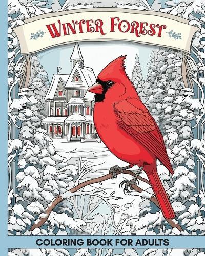 Winter Forest Coloring Book for Adults: 60 Pages with Wildlife and Country Houses to Color for Anxiety and Depression