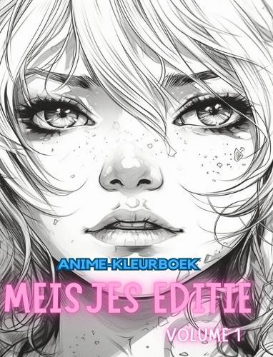 Anime-kleurboek MEISJES EDITIE VOLUME 1: Liefhebbers van mangakunst en anime Stressverlichting voor volwassenen