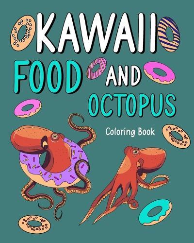 Kawaii Food and Octopus Coloring Book: Activity Relaxation, Painting Menu Cute, and Animal Pictures Pages