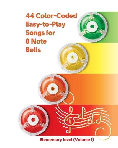 44 Color-Coded Easy-to-Play Songs for 8 Note Bell Set: Elementary level