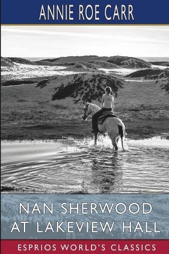 Nan Sherwood at Lakeview Hall (Esprios Classics): Or, The Mystery of the Haunted Boathouse
