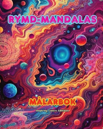 Rymd-mandalas Målarbok Unika mandalas av universum. Källa till oändlig kreativitet och avkoppling: Stjärnor, planeter, rymdskepp och mer, sammanflätade i vackra mandalas