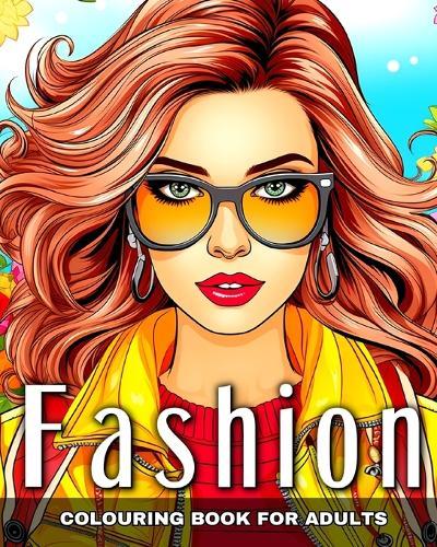 Fashion Colouring Book for Adults: Fashion Designs, Modern and Vintage Outfits to Color for Adult Women
