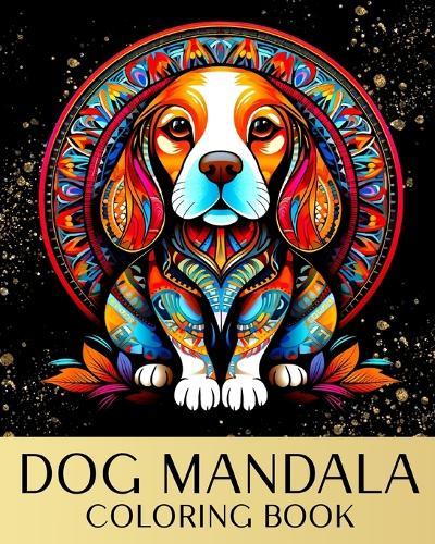 Dog Mandala Coloring Book: Zen Coloring Pages For Mindful People with Dog Portraits and Mandala Patterns