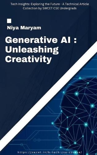 Generative AI: Unleashing Creativity: Tech insights exploring the future - A technical article collection by SWCET