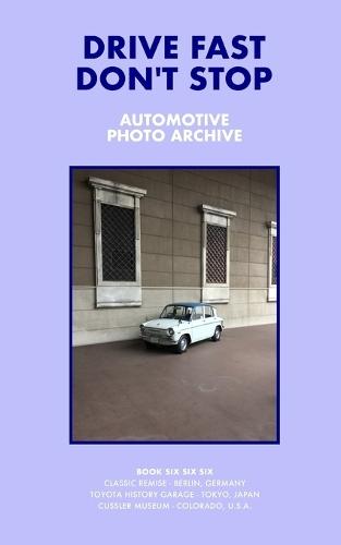 Drive Fast Don't Stop - Book 6: Three Car Museums