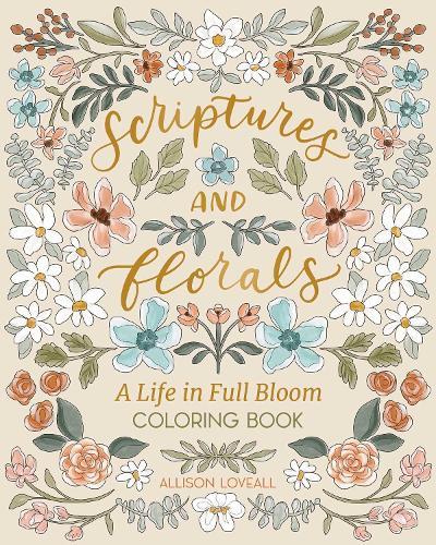 Scriptures and Florals: Life In Full Bloom: Coloring Book