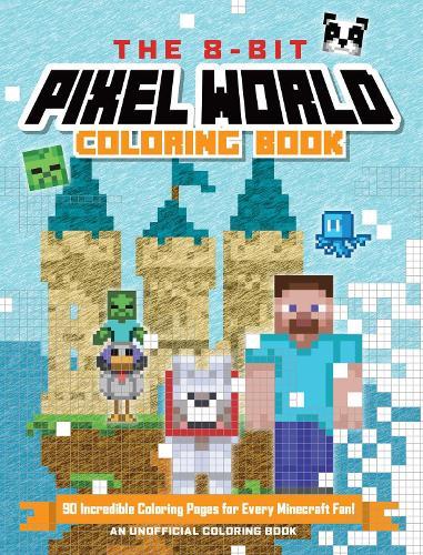 The 8-Bit Pixel World Coloring Book: 90 Incredible Coloring Pages!