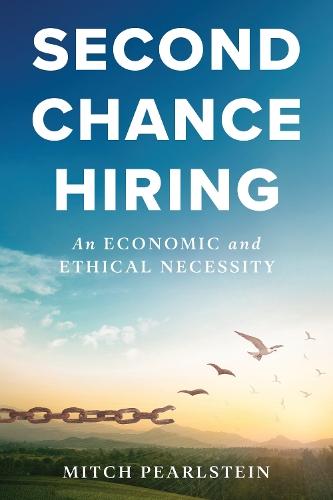 Second Chance Hiring: An Economic and Ethical Necessity