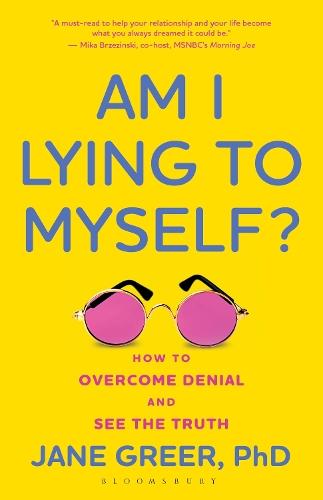 Am I Lying to Myself?: How To Overcome Denial and See the Truth