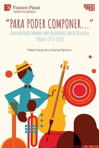 ""Para poder componer..."": Una biografía sonora sobre Alejandro García Villalón 'Virulo'