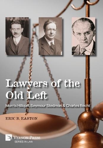 Lawyers of the Old Left: Morris Hillquit, Seymour Stedman & Charles Recht