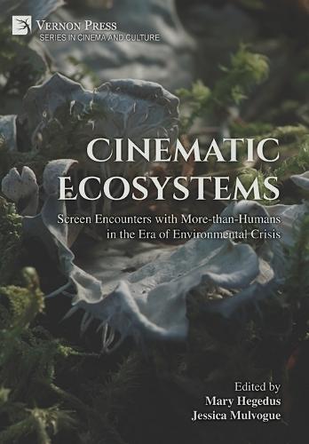 Cinematic Ecosystems: Screen Encounters with More-than-Humans in the Era of Environmental Crisis