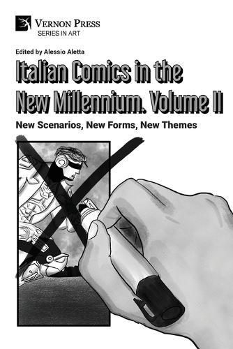 Italian Comics in the New Millennium. Vol. 2. New Scenarios, New Forms, New Themes