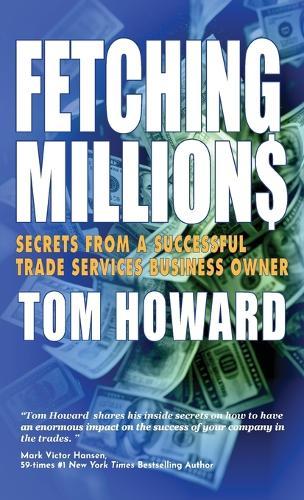 Fetching Million$: Secrets from a Successful Trade Services Business Owner