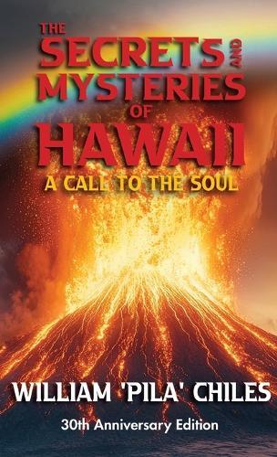 The Secrets and Mysteries of Hawaii: A Call to the Soul