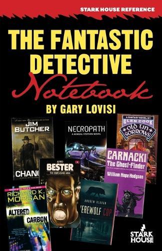 The Fantastic Detective Notebook: A Survey and Index to Cross-Genre Mystery & Detective Novels in Science Fiction, Fantasy and Horror