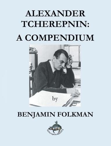 Alexander Tcherepnin: A Compendium