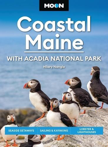 Moon Coastal Maine: With Acadia National Park (9th Edition, Revised): Seaside Getaways, Sailing & Kayaking, Lobster & Lighthouses