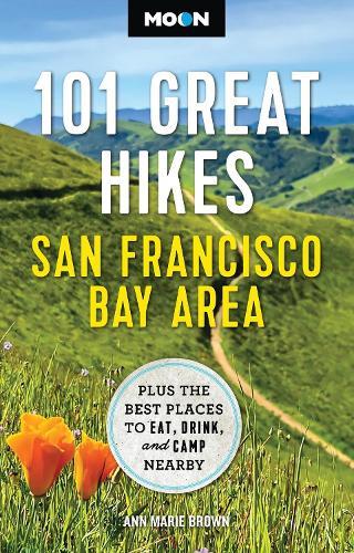 Moon 101 Great Hikes San Francisco Bay Area (7th Edition, Revised): Plus the Best Places to Eat, Drink, and Camp Nearby