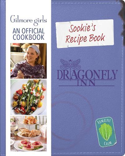 Sookie's Recipe Book: Gilmore Girls: An Official Cookbook: An Official Cookbook