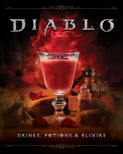 Diablo: Drinks, Potions & Elixirs: Cocktails and Provisions from Sanctuary