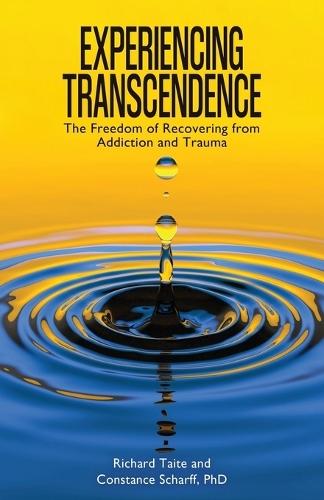 Experiencing Transcendence: The Freedom of Recovering from Addiction and Trauma