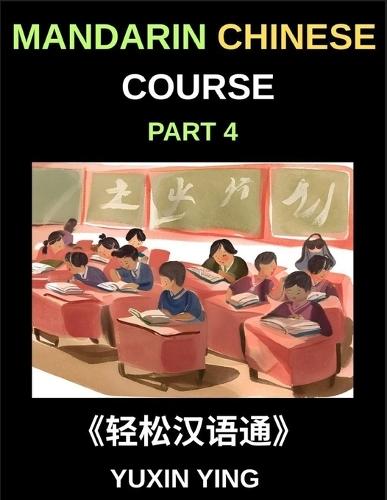 Mandarin Chinese Course (Part 4)- From Zero to HSK Hero, Self-Learn Chinese with Easy Lessons, Vocabulary, Grammar & Cultural Wisdom