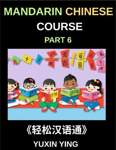 Mandarin Chinese Course (Part 6)- Chinese Unlocked, Self-Paced Learning with Vocabulary, Grammar, Pinyin & Cultural Journeys for HSK Success