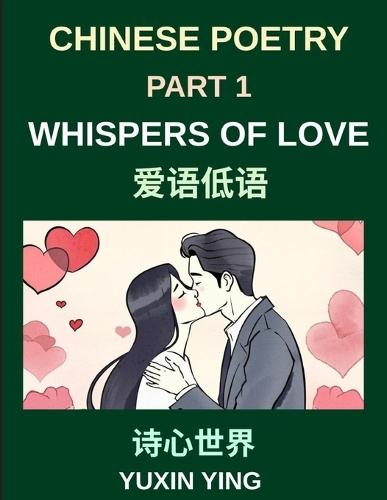 Chinese Poetry (Part 1)- Whispers of Love, A Heartfelt Journey Through Romantic Love, Attraction, and Emotional Connections in Chinese Poetry