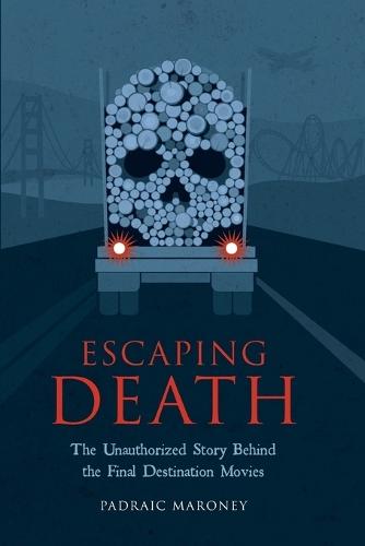 Escaping Death - The Unauthorized Story Behind the Final Destination Movies